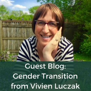 Vivien Luczak Guest Blog - Gender Transition