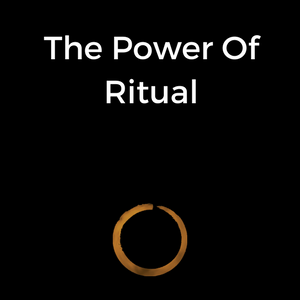 The Power Of Ritual