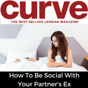 Article - Curve Magazine. How To Be Social With Your Partner's Ex