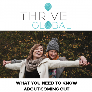 Article - Thrive Global. What You Need To Know About Coming Out