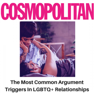 Cosmopolitan - The most common argument triggers in LGBTQ+ relationships - Gina Battye