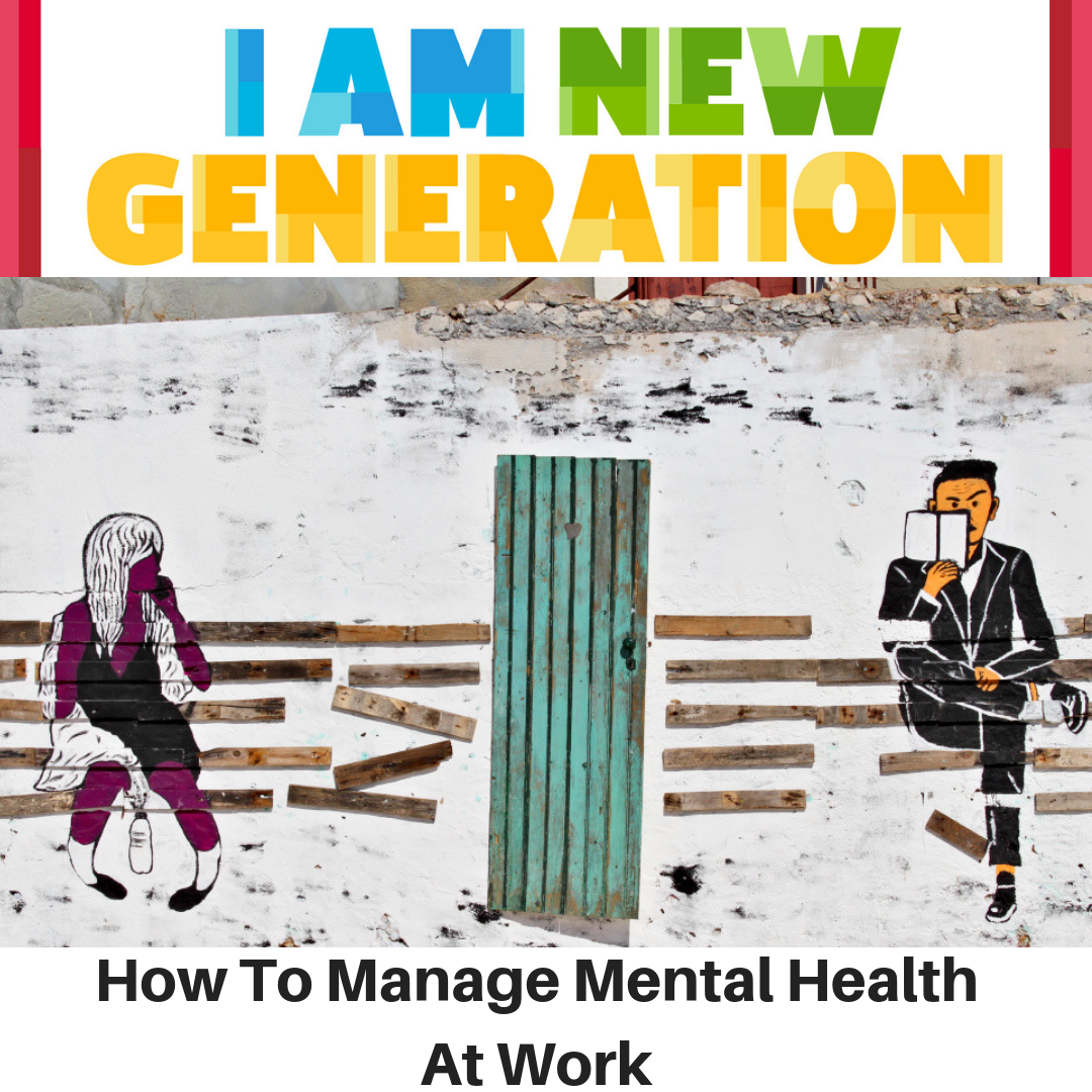 I Am New Generation - How To Manage Mental Health At Work - Gina Battye