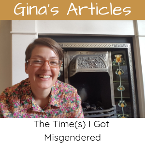 The Time(s) I Got Misgendered - Gina Battye