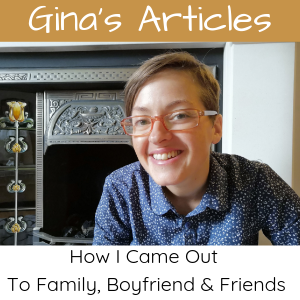 How I Came Out - Coming Out Series: Gina Battye