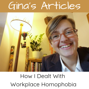 How I Dealt With Workplace Homophobia - Gina Battye