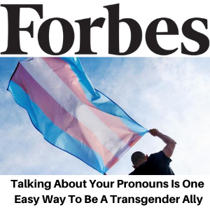 Forbes Gina Battye - Pronouns Transgender Ally
