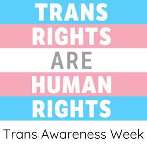 Trans Awareness Week - Gina Battye is a proud supporter of trans rights are human rights