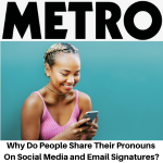 Metro: the use of pronouns on social media and email signatures, Gina Battye